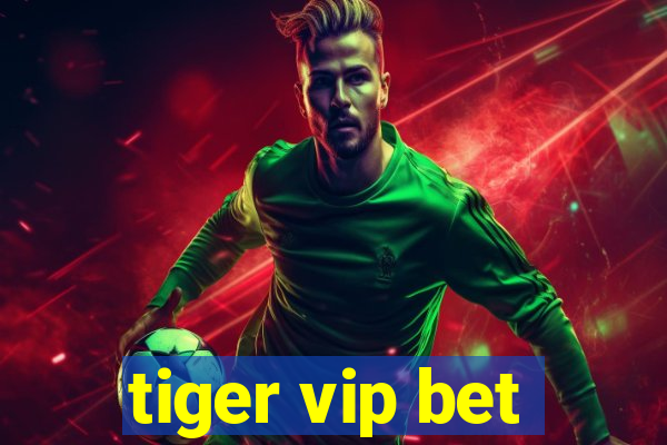tiger vip bet